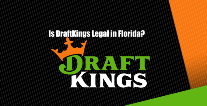Is DraftKings Legal in Florida? (Available in Florida)